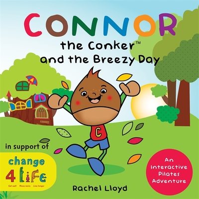 Connor the Conker and the Breezy Day: An Interactive Pilates Adventure - Lloyd, Rachel, and Watson, Alan (Afterword by)