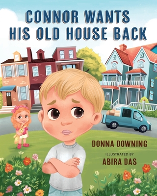 Connor Wants His Old House Back - Downing, Donna