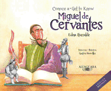 Conoce a Miguel de Cervantes: Get to Know Miguel de Cervantes - Iturralde, Edna