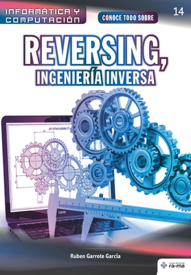 Conoce todo sobre Reversing, Ingenier?a Inversa - Garrote Garcia, Ruben