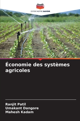 ?conomie des syst?mes agricoles - Patil, Ranjit, and Dangore, Umakant, and Kadam, Mahesh