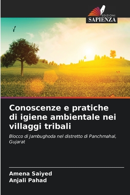 Conoscenze e pratiche di igiene ambientale nei villaggi tribali - Saiyed, Amena, and Pahad, Anjali