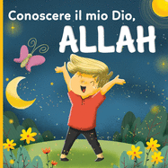 Conoscere il mio Dio, Allah: un libro islamico per bambini che si chiedono "Chi  Allah?"
