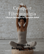 Conquer Fibromyalgia: Lifestyle Strategies For Symptom Relief