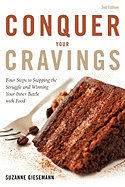 Conquer Your Cravings: Four Steps to Stopping the Struggle and Winning Your Inner Battle with Food