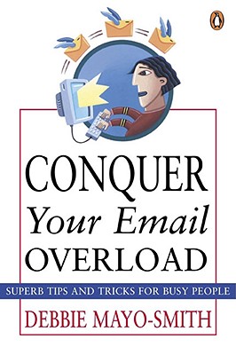 Conquer Your Email Overload - Mayo-Smith, Debbie