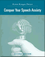 Conquer Your Speech Anxiety: Learn How to Overcome Your Nervousness about Public Speaking (with CD-ROM and Infotrac)