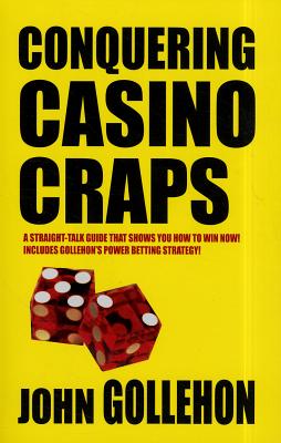 Conquering Casino Craps - Gollehon, John