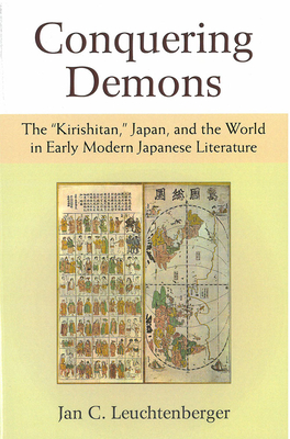 Conquering Demons: The "Kirishitan," Japan, and the World in Early Modern Japanese Literature Volume 75 - Leuchtenberger, Jan C