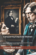 Conquering Exquisite Women: Unraveling the Depths of Love-Flirt-Sexuality-Emotion-Relationships with the Writing Style of Oscar Wilde