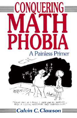 Conquering Math Phobia: A Painless Primer - Clawson, Calvin C