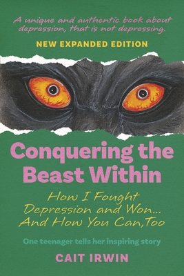 Conquering the Beast Within: How I Fought Depression and Won...and How You Can, Too - Irwin, Cait