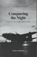 Conquering the Night: Army Air Forces Night Fighters at War