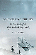 Conquering the Sky: The Secret Flights of the Wright Brothers at Kitty Hawk