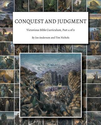 Conquest and Judgment: Victorious Bible Curriculum, Part 4 of 9 - Anderson, Joe, and Nichols, Tim