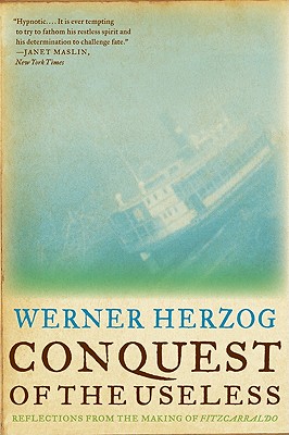 Conquest of the Useless: Reflections from the Making of Fitzcarraldo - Herzog, Werner