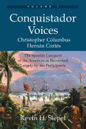 Conquistador Voices (Vol I): The Spanish Conquest of the Americas as Recounted Largely by the Participants