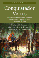 Conquistador Voices (Vol II): The Spanish Conquest of the Americas as Recounted Largely by the Participants