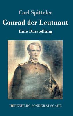 Conrad der Leutnant: Eine Darstellung - Spitteler, Carl