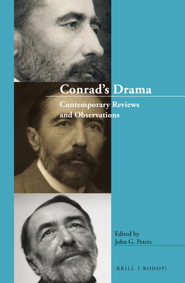 Conrad's Drama: Contemporary Reviews and Observations - Peters, John G