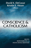 Conscience & Catholicism: Rights, Responsibilities, and Institutional Responses
