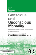 Conscious and Unconscious Mentality: Examining Their Nature, Similarities, and Differences