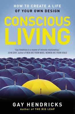 Conscious Living: Finding Joy in the Real World - Hendricks, Gay, Dr., PH D