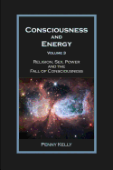 Consciousness and Energy, Vol. 3: Religion, Sex, Power, and the Fall of Consciousness