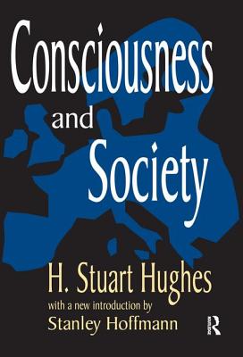 Consciousness and Society - Hughes, H. Stuart, and Hoffman, Stanley