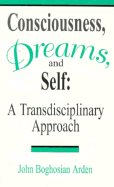 Consciousness, Dreams, and Self: A Transdisciplinary Approach