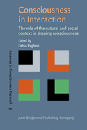 Consciousness in Interaction: The Role of the Natural and Social Context in Shaping Consciousness