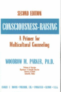 Consciousness-Raising: A Primer for Multicultural Counseling