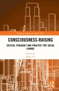 Consciousness-Raising: Critical Pedagogy and Practice for Social Change