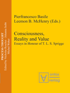 Consciousness, Reality and Value: Essays in Honour of t. L. S. Sprigge