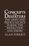 Conscripts and Deserters: The Army and French Society During the Revolution and Empire