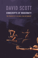 Conscripts of Modernity: The Tragedy of Colonial Enlightenment