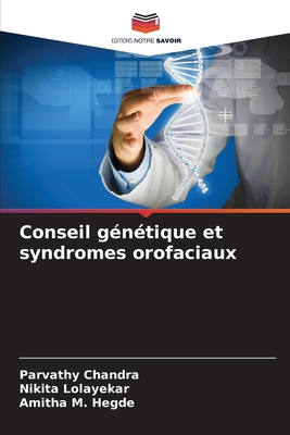 Conseil gntique et syndromes orofaciaux - Chandra, Parvathy, and Lolayekar, Nikita, and M Hegde, Amitha