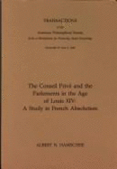 Conseil Prive and the Parlements in the Age of Louis XIV: A Study in French Absolutism Transactions, American Philosophical Society (Vol. 77, Part 2)