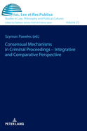 Consensual Mechanisms in Criminal Proceedings - Integrative and Comparative Perspective