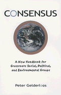 Consensus: A New Handbook for Grassroots Political, Social, and Environmental Groups