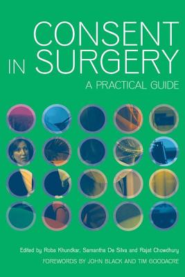 Consent in Surgery: A Practical Guide - Khundkar, Roba, and De, Silva Samantha, and Chowdury, Rajat