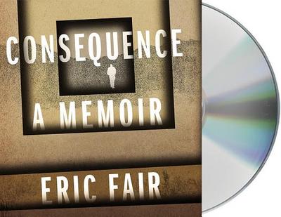 Consequence: A Memoir - Fair, Eric (Read by)