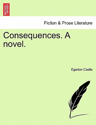 Consequences. a Novel. - Castle, Egerton