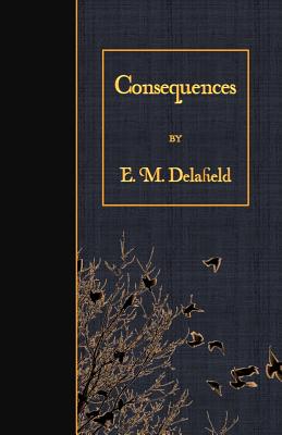 Consequences - Delafield, E M