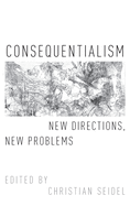 Consequentialism: New Directions, New Problems