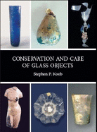 Conservation and Care of Glass Objects