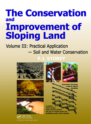 Conservation and Improvement of Sloping Lands, Volume 3: Practical Application - Soil and Water Conservation - Storey, P. J.