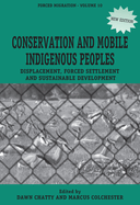 Conservation and Mobile Indigenous Peoples: Displacement, Forced Settlement and Sustainable Development