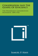 Conservation and the Gospel of Efficiency: The Progressive Conservation Movement, 1890-1920