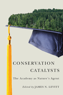 Conservation Catalysts: The Academy as Nature? (Tm)S Agent
